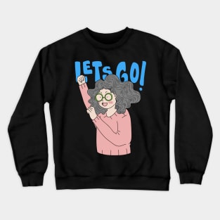 Lets go girls Crewneck Sweatshirt